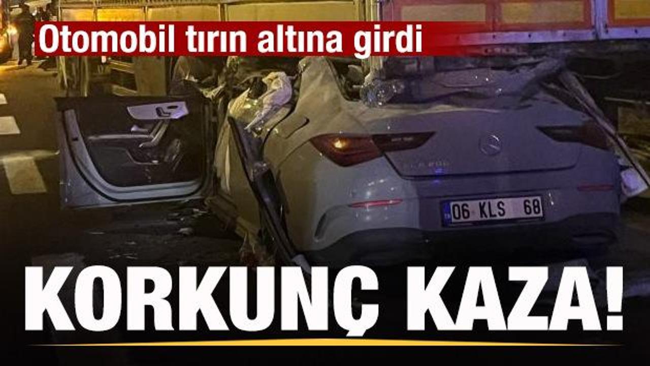 Korkunç kaza! Otomobil tırın altına girdi: 2 ölü 1 ağır yaralı