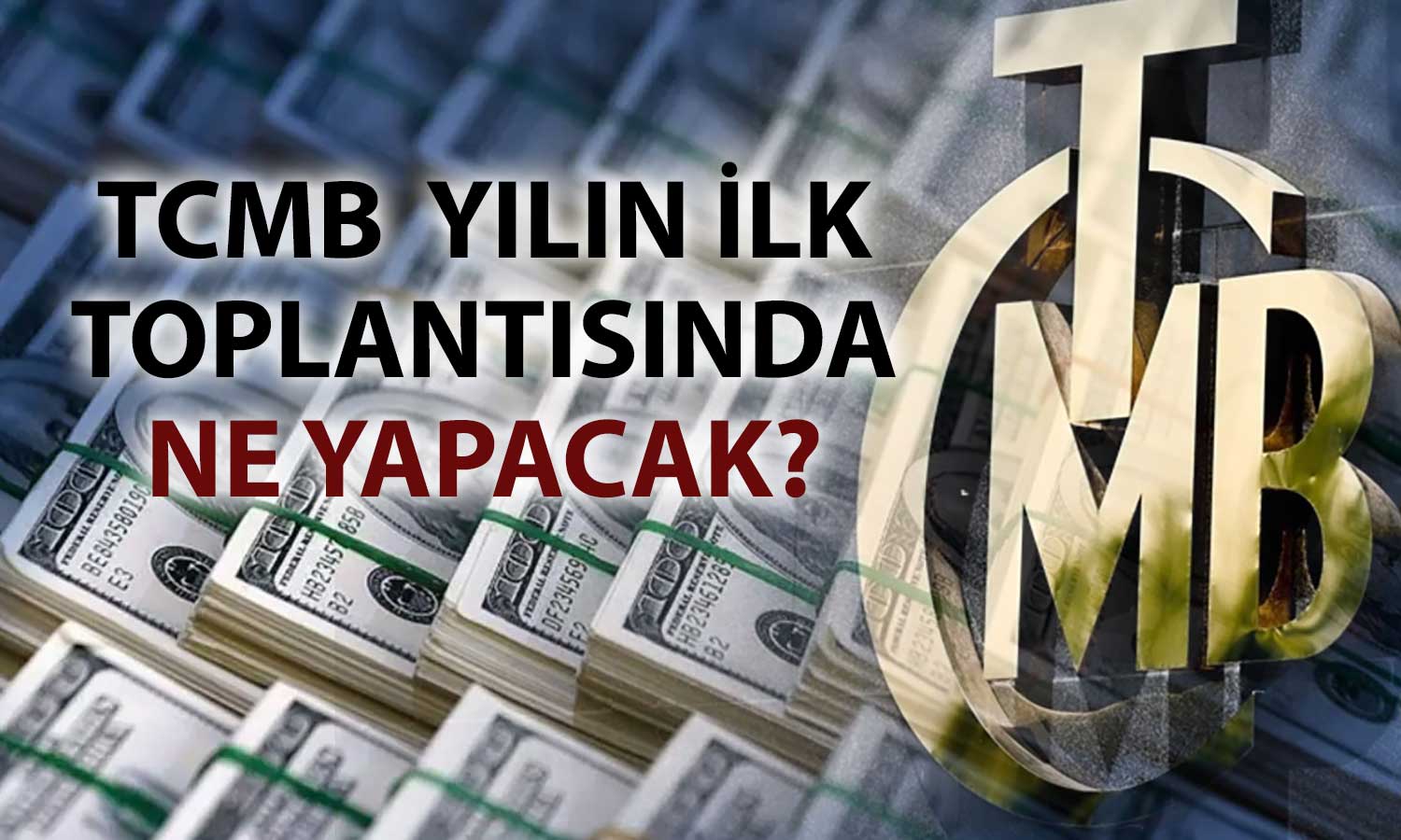 Gözler TCMB’de: Yılın ilk toplantısında indirim beklentisi güçlü