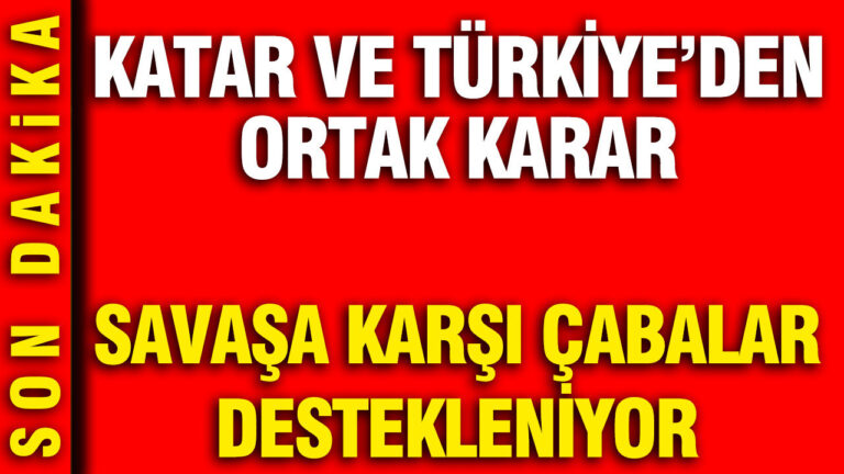 katar-ve-turkiyeden-ortak-karar-savasa-karsi-cabalar-destekleniyor-hdlkBkYd